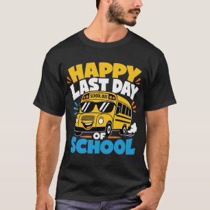Camiseta Feliz último día de la escuela Conductor de autobú