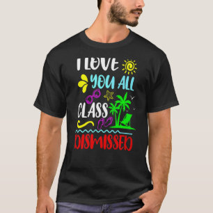 Camiseta Feliz Último Día De La Escuela Te Amo Todo El Dism