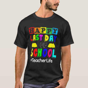 Camiseta Feliz Último Día De La Vida De Los Maestros Escola
