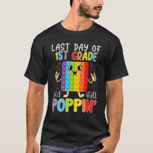 Camiseta Feliz Último Día De Primer Grado Y Todavía Poppin 