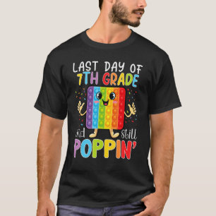 Camiseta Feliz Último Día De Séptimo Grado Y Todavía Poppin