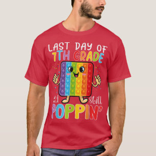 Camiseta Feliz Último Día De Séptimo Grado Y Todavía Poppin