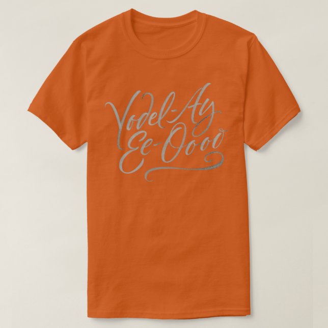 Camiseta Feliz Yodeling Calligraphy quotYodelAyEeOoooquot Y (Diseño del anverso)