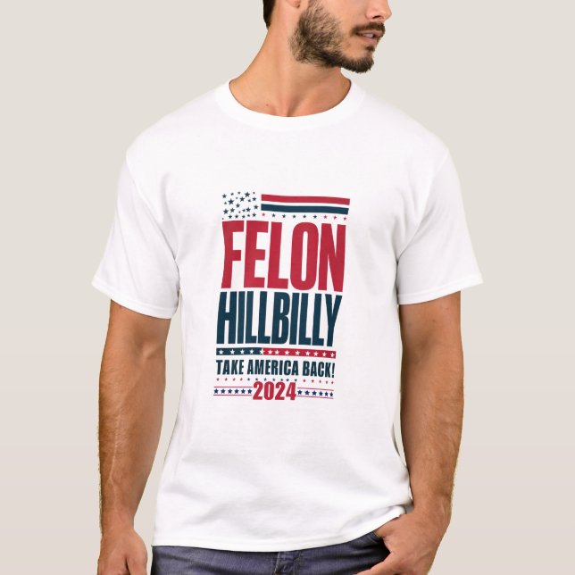 Camiseta Felon Hillbilly 2024 Elecciones de Trump Vance 202 (Anverso)