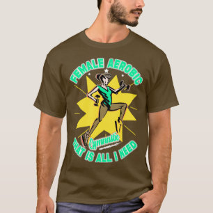 Camiseta Femal aerobic que es todo lo que necesito