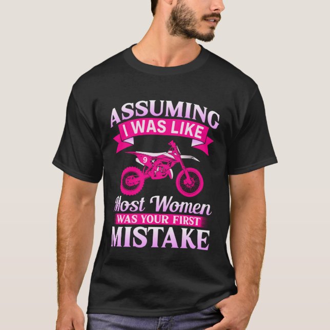 Camiseta Female Motocross Assuming I Was Like Most Women Di (Anverso)