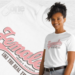 Camiseta Female There's Nothing Like The Real Thing 
