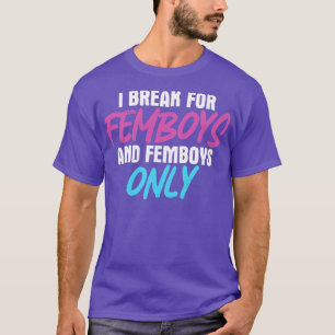 Camiseta Femboy I Freno Para Femboys Femboys Solo Regalo