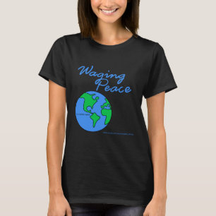 Camiseta femenina de Waging Peace Earth