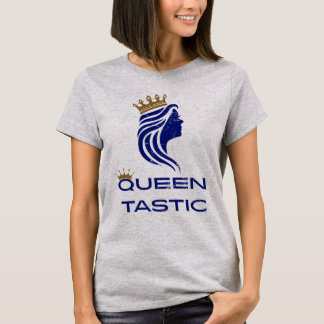 Camiseta femenina "Queen-tastic"