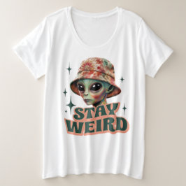 Camiseta femenina "Stay Weird Alien Plus Size"