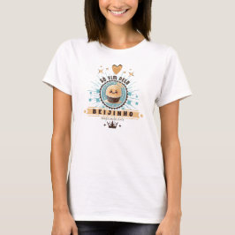 Camiseta Feminina Só Vim Pelo Beijinho