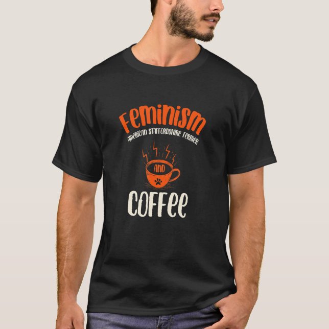 Camiseta Feminism American Staffordshire Terrier and Coffee (Anverso)