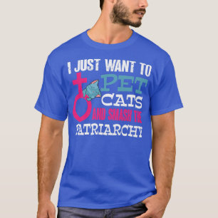 Camiseta Feminism I Just Want To Pet Cats And Smash The Pat