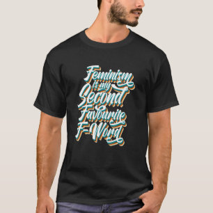 Camiseta Feminism Is My Second Favourite F Word Feminist