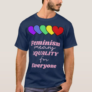 Camiseta Feminism Means Equality For Everyone Rainbow Heart