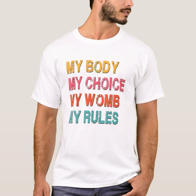 Camiseta Feminism My Body My Choice My Womb My Rules Retro (Anverso)