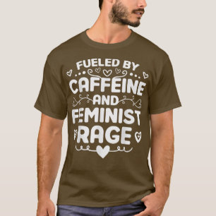 Camiseta Feminismo Feminista Alimentado Por La Cafeína Y La
