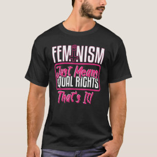 Camiseta Feminismo significa igualdad de derechos: apoyo al