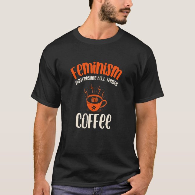 Camiseta Feminismo Staffordshire Bull Terrier y Café Perro (Anverso)