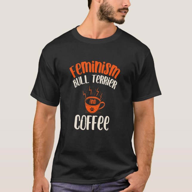 Camiseta Feminismo Toro Terrier y Café Perro Feminista Pe (Anverso)