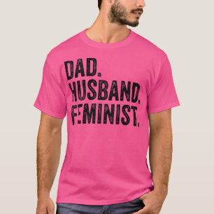Camiseta Feminist Dad Husband Pro Feminism Fathers Day Dist