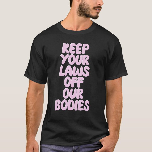 Camiseta Feminista aleja tus leyes del cuerpo de la platafo (Anverso)