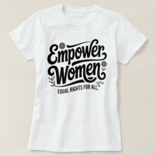 Camiseta feminista de empoderamiento de mujeres e 