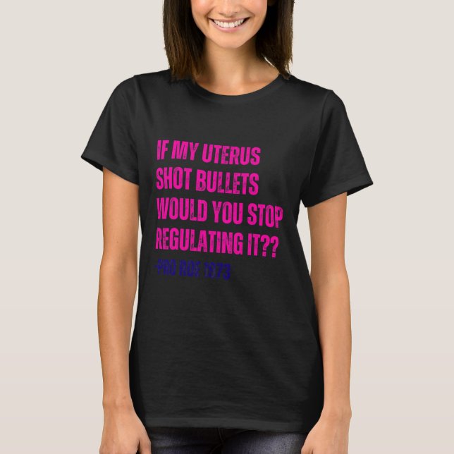 Camiseta Feminista de mi Uterus Shot Bullets Pro Choice (Anverso)