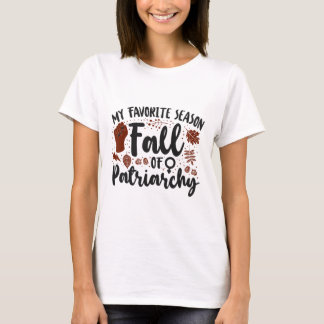 Camiseta Feminista Mi Temporada Favorita Caída Del Patriarc