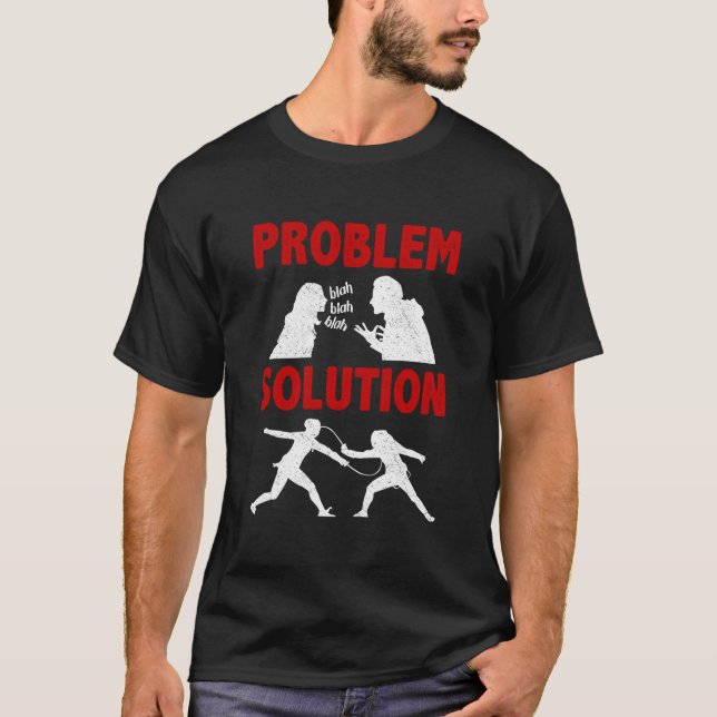 Camiseta Fencing Fencer Problem Solution Hobby (Anverso)