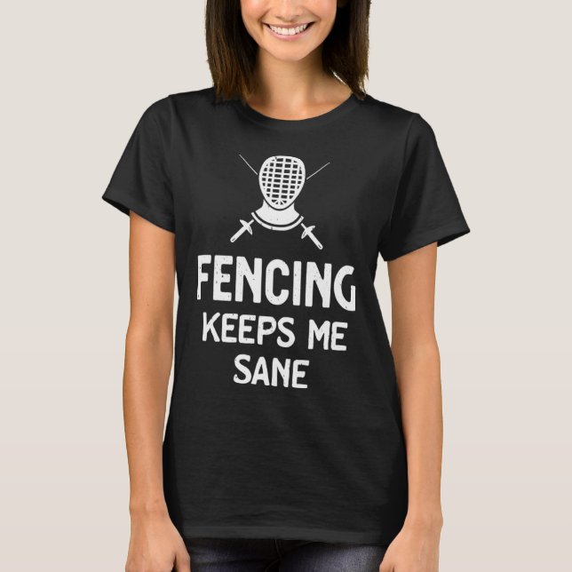 Camiseta Fencing Keeps Me Sane Mask & Epee  Fencer (Anverso)