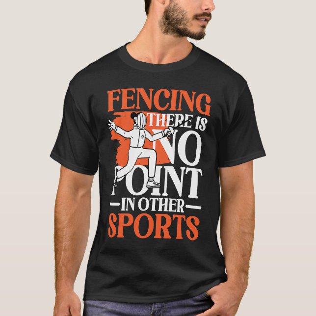 Camiseta Fencing There Is No Point In Other Sports for Fenc (Anverso)