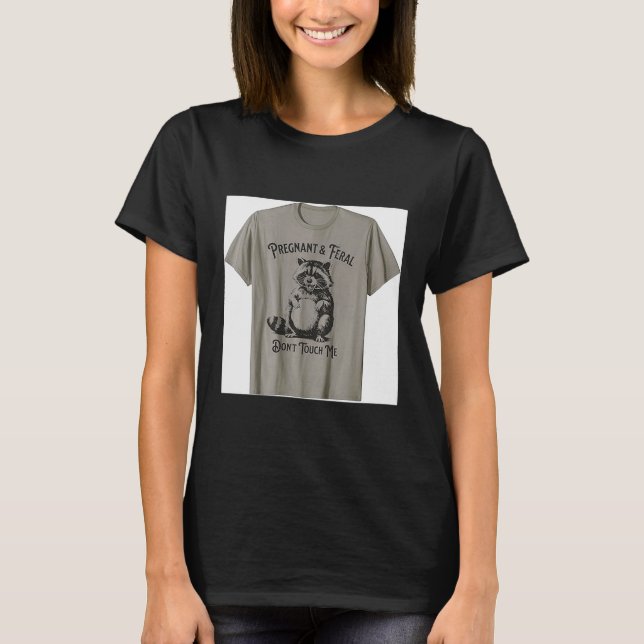Camiseta Feral And Pregnant Dont Touch Me Funny Pregnancy H (Anverso)