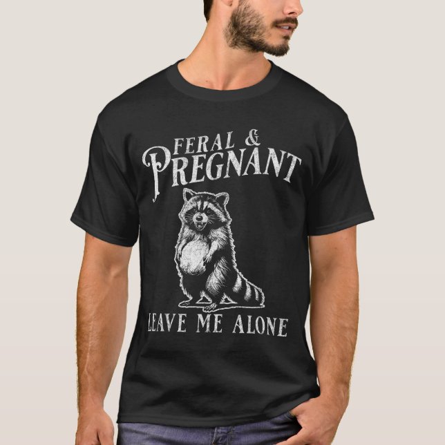 Camiseta Feral And Pregnant Funny Pregnant Raccoon Baby Ann (Anverso)