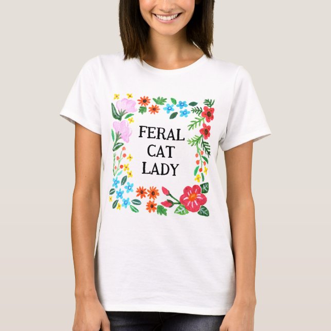 Camiseta Feral Cat Lady Funny Cat lover Gato Gato Gato Flor (Anverso)
