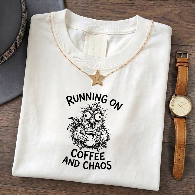 Camiseta Feral Chickens Coffee Quote Tee (Subido por el creador)