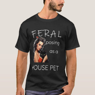 Camiseta FERAL disfrazado de mascota doméstica, mujer al es