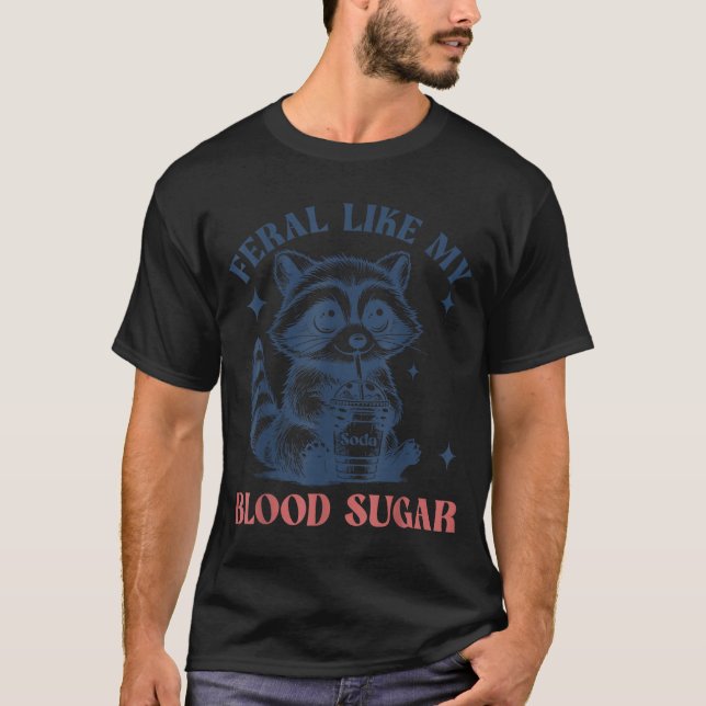 Camiseta Feral Like My Blood Sugar Raccoon Td1 Diabetes Awa (Anverso)