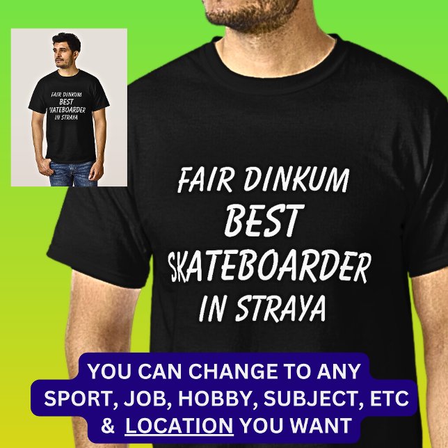 Camiseta Feria de Dinkum mejor PATINADORA en Straya (Subido por el creador)