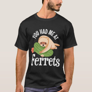 Camiseta Ferre Me Enamoraste Con Los Hurones Amo Los Hurone