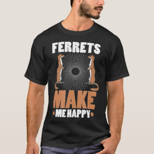 Camiseta Ferret Ferrets Me Hizo Feliz Ferret
