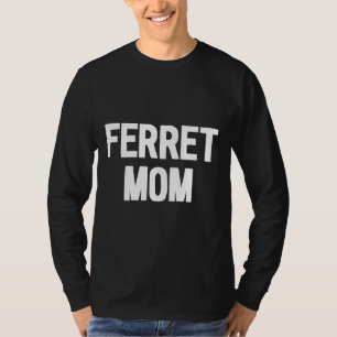 Camiseta Ferret Mom Mascota Dueño