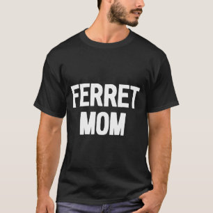 Camiseta Ferret Mom Mascota Dueño