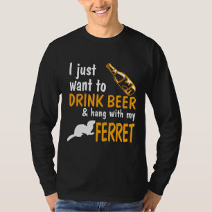 Camiseta Ferret Solo Quiero Beber Cerveza Y Colgar Con Ref