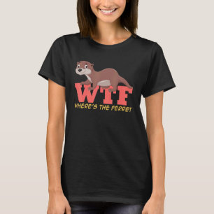 Camiseta Ferret WTF dónde está el hurón