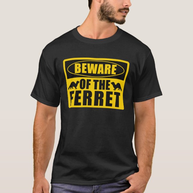 Camiseta Ferrets Beware Of The Ferret (Anverso)