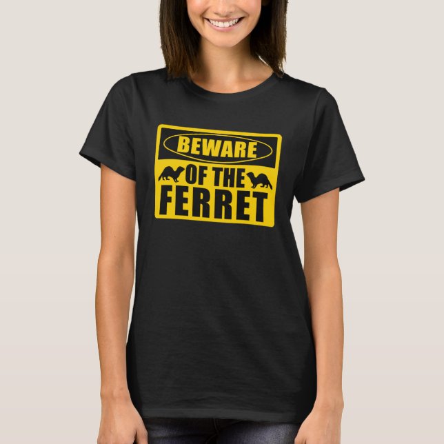 Camiseta Ferrets Beware Of The Ferret (Anverso)