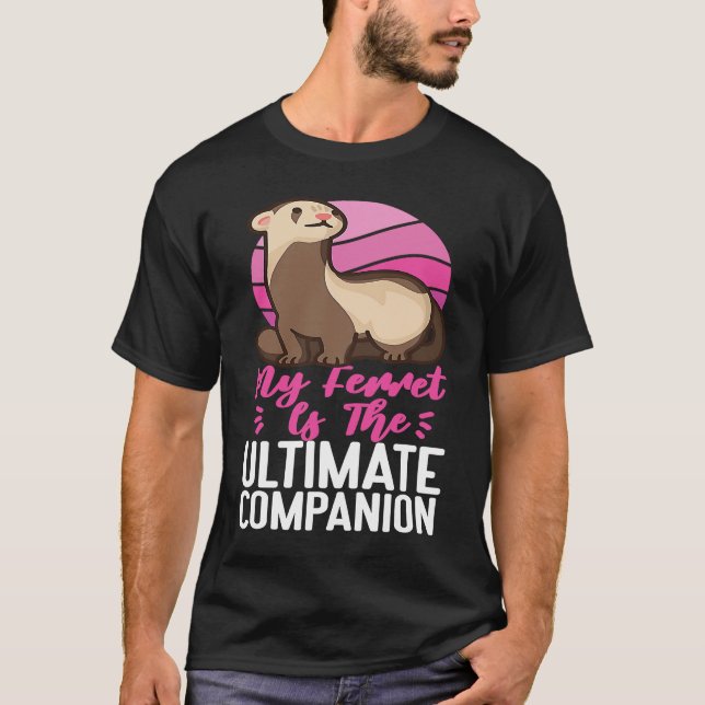 Camiseta Ferrets My Ferret Is The Ultimate Companion (Anverso)