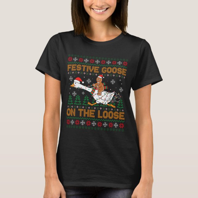 Camiseta Festive Goose On The Loose Funny Gingerbread Ugly  (Anverso)